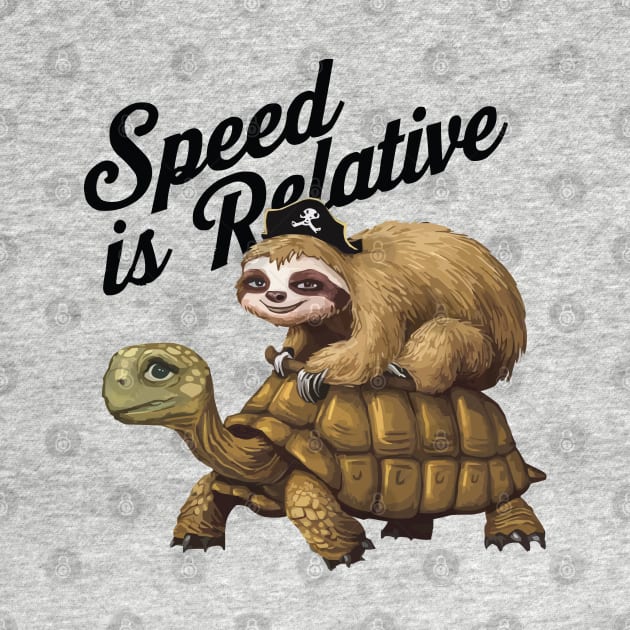 Funny Lazy Pirate Sloth Riding Tortoise Speed is Relative by CoolQuoteStyle